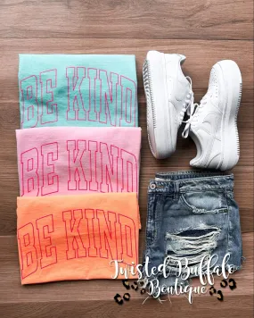 {ALWAYS BE KIND, PEOPLE!} BE KIND Bubblegum Pink, Seafoam or Neon Red Orange Crew Neck Tee